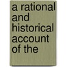 A Rational And Historical Account Of The door Onbekend