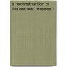 A Reconstruction Of The Nuclear Masses I by Lewis H. 1886-1952 Weed