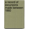 A Record Of Excursions Made Between 1860 door Thomas Vincent Holmes
