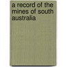 A Record Of The Mines Of South Australia door Henry Yorke Lyell Brown