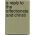 A Reply To  The Affectionate And Christi