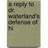 A Reply To Dr. Waterland's Defense Of Hi door John Jackson