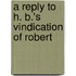 A Reply To H. B.'s Vindication Of Robert