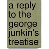 A Reply To The George Junkin's Treatise door Onbekend