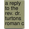 A Reply To The Rev. Dr. Turtons  Roman C door Nicholas Patrick Stephen Wiseman