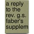 A Reply To The Rev. G.S. Faber's Supplem