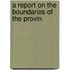 A Report On The Boundaries Of The Provin