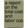 A Report On The Total Cost And Labor Cos door Carroll Davidson Wright