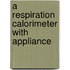 A Respiration Calorimeter With Appliance