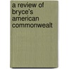 A Review Of Bryce's American Commonwealt door Edmund Janes James