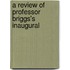 A Review Of Professor Briggs's Inaugural