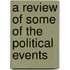 A Review Of Some Of The Political Events