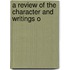 A Review Of The Character And Writings O