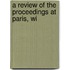 A Review Of The Proceedings At Paris, Wi
