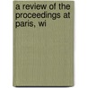 A Review Of The Proceedings At Paris, Wi door James Fennell