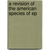 A Revision Of The American Species Of Ep door Onbekend