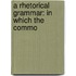 A Rhetorical Grammar: In Which The Commo