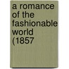 A Romance Of The Fashionable World (1857 by Unknown