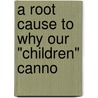 A Root Cause To Why Our "Children" Canno door Onbekend