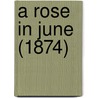 A Rose In June (1874) door Onbekend