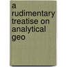 A Rudimentary Treatise On Analytical Geo by Unknown