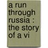 A Run Through Russia : The Story Of A Vi