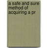 A Safe And Sure Method Of Acquiring A Pr door Onbekend