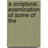 A Scriptural Examination Of Some Of The door William Richardson