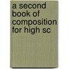 A Second Book Of Composition For High Sc door Thomas Henry Briggs