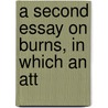 A Second Essay On Burns, In Which An Att door Onbekend