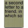 A Second Letter To A Friend. In Which So door See Notes Multiple Contributors