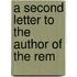 A Second Letter To The Author Of The Rem