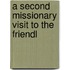 A Second Missionary Visit To The Friendl