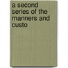 A Second Series Of The Manners And Custo by Sir John Gardner Wilkinson