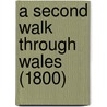 A Second Walk Through Wales (1800) door Dr. Richard Warner