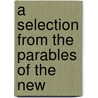 A Selection From The Parables Of The New door Onbekend
