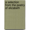 A Selection From The Poetry Of Elizabeth door Onbekend