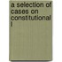 A Selection Of Cases On Constitutional L