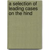 A Selection Of Leading Cases On The Hind by Mootoosawmy Iyer