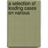 A Selection Of Leading Cases On Various