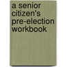 A Senior Citizen's Pre-Election Workbook by Frank Patrick