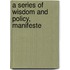 A Series Of Wisdom And Policy, Manifeste