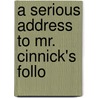 A Serious Address To Mr. Cinnick's Follo door See Notes Multiple Contributors