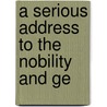 A Serious Address To The Nobility And Ge door See Notes Multiple Contributors