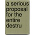 A Serious Proposal For The Entire Destru