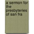 A Sermon For The Presbyteries Of San Fra