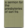 A Sermon For The Presbyteries Of San Fra by Henry Ward Beecher