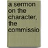A Sermon On The Character, The Commissio