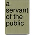 A Servant Of The Public