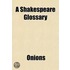 A Shakespeare Glossary